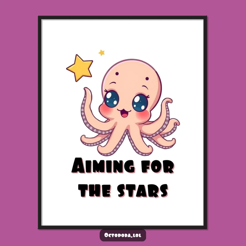 Funny Octopus Star Reach Poster: Whimsical Art, Hilarious Aspiration, Perfect Decor