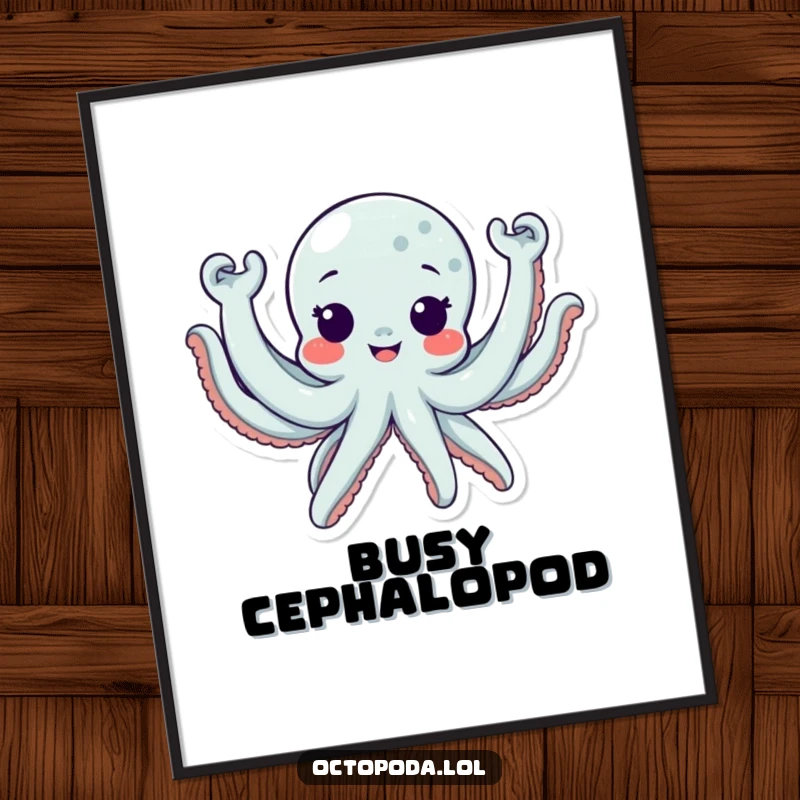 Funny Poster of a cute octopus character waving all eight arms excitedly, adding a splash of fun to walls.