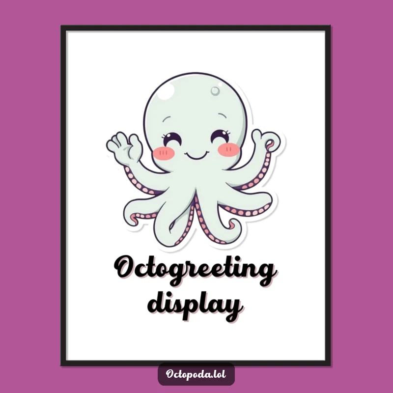 Funny Octopus Waving Hello Poster, Whimsical Wall Art Gift