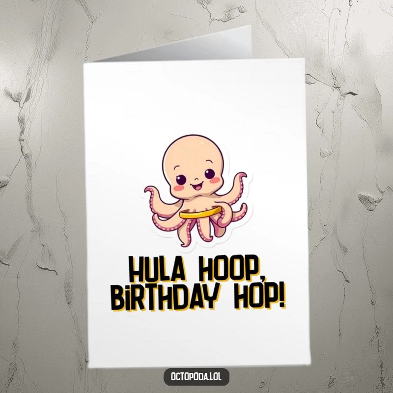 Funny free printable birthday card of a wiggling octopus character joyfully spinning a tiny hula hoop.