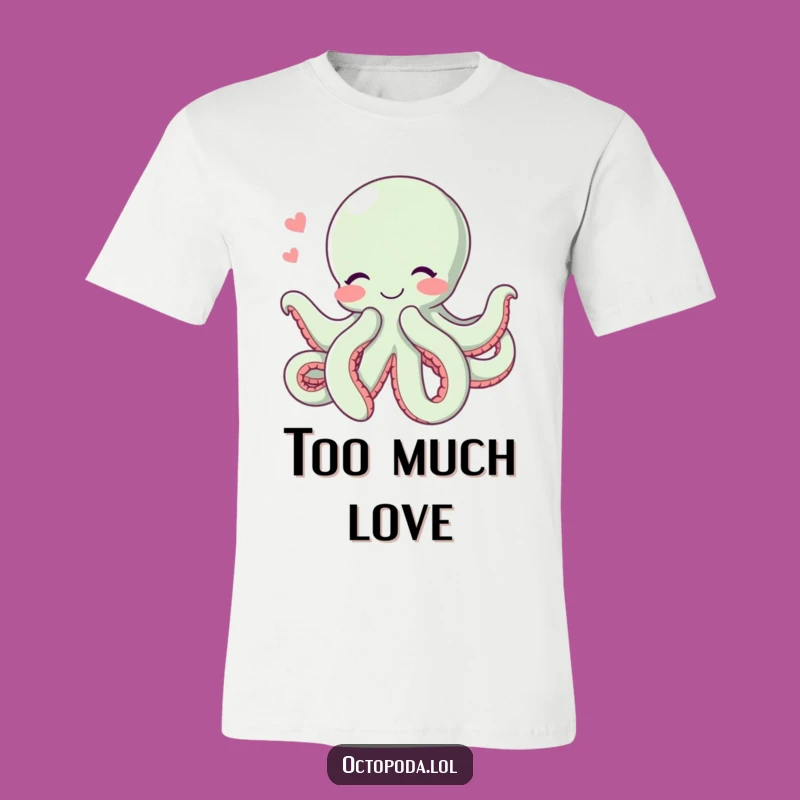 Funny Hugging Octopus T-Shirt: Adorable Cephalopod Love Tee for Huggers
